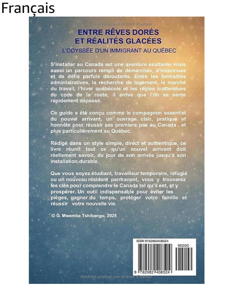 55278 Voici un ouvrage à lire : "Entre rêves dorés et réalités glacées; l'odyssée d'un immigrant au Québec". Un livre d'une expérience à découvrir absolument !